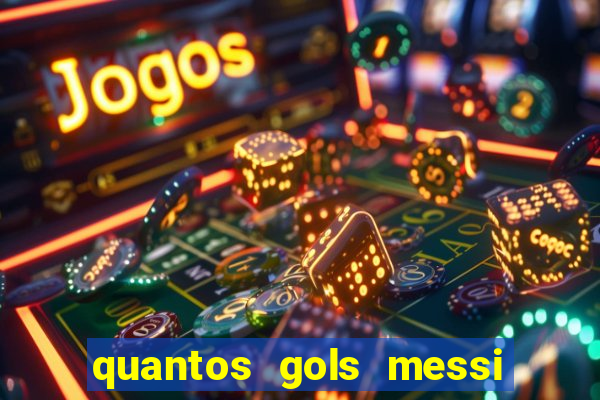 quantos gols messi tem na carreira